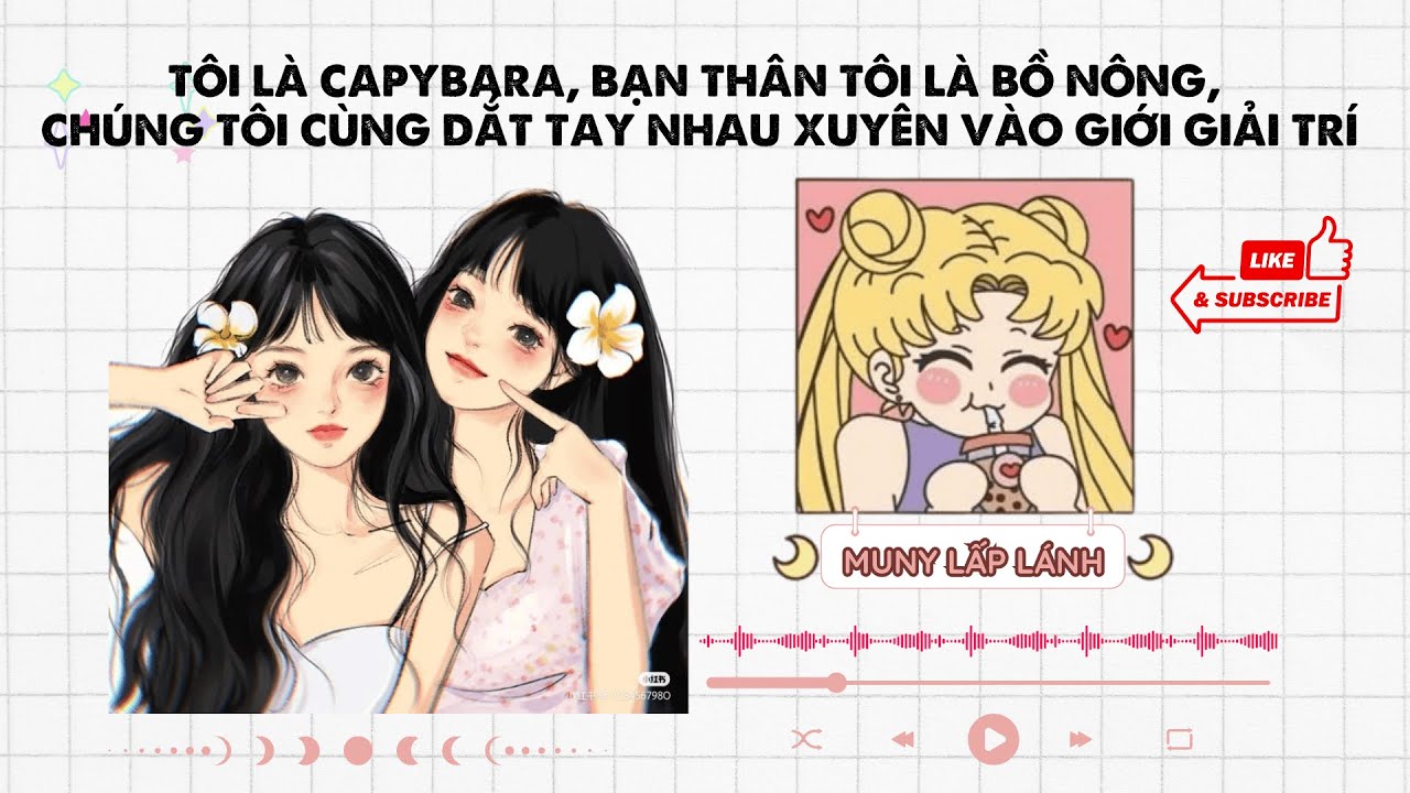 [Truyện Audio] TÔI LÀ CAPYBARA, BẠN THÂN TÔI LÀ BỒ NÔNG, CHÚNG TÔI CÙNG DẮT TAY NHAU