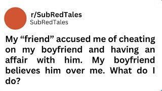 My boyfriend believes him over me. What do I do? #redditstories #redditupdate