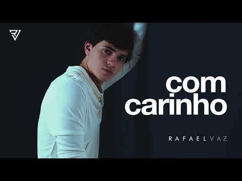 Com Carinho • Rafael Vaz