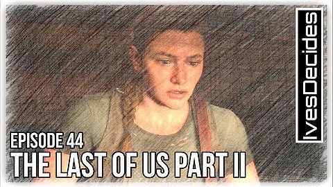 The Last Of Us Part 2 - Santa Barbara - 2425 Constance - Pushing Inland 1 - 1080p - Episode 44