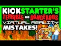 Kickstarter's TERRIBLE and DANGEROUS virtual reality MISTAKES! - SGR