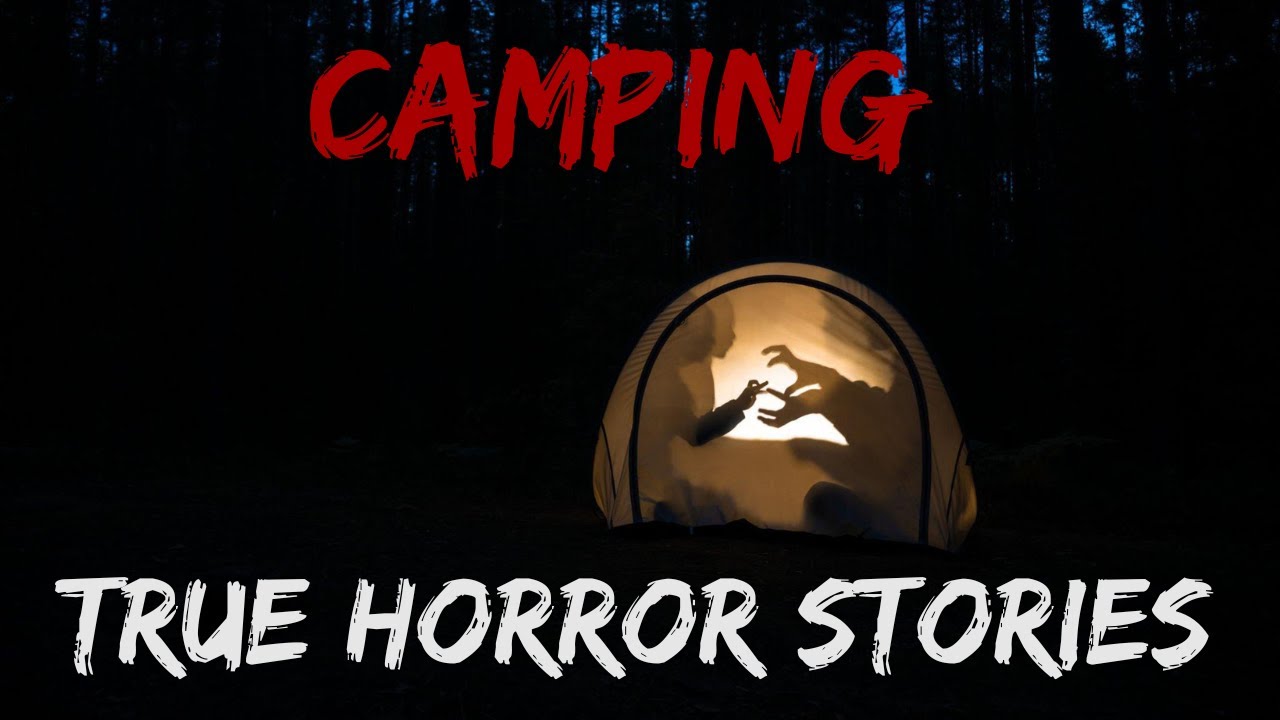 3 Disturbing True Camping Horror Stories Scary Camping Stories YouTube