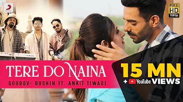 Tere Do Naina – Gourov- Roshin Ft. Ankit Tiwari | Aparshakti | Akansha | Kookie Gulati | Filtr Fresh