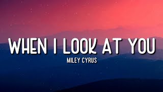 WHEN I LOOK AT YOU | MILEY CYRUS | LYRICS