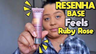 RESENHA: BASE FEELS RUBY ROSE