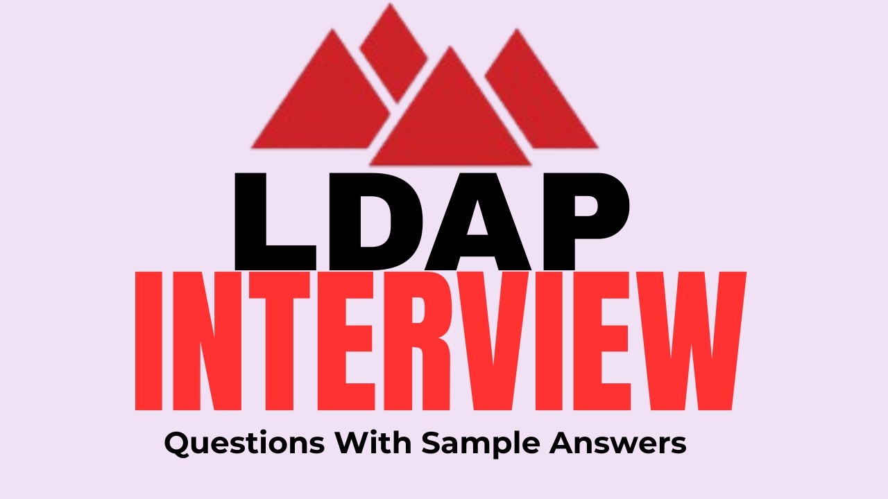 Top 45 LDAP Interview Questions And Answers for Beginners and Eperts!