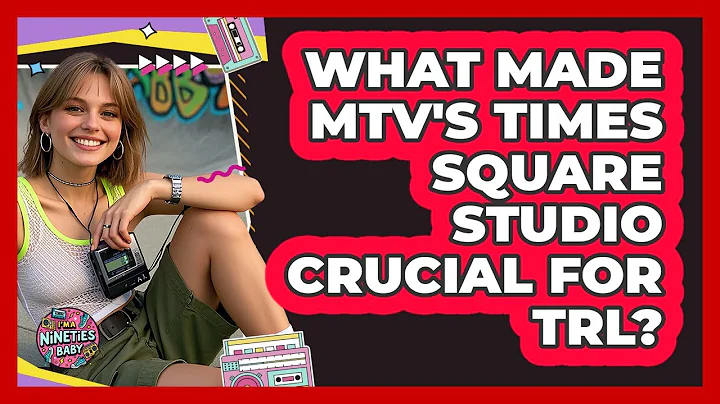What Made MTV's Times Square Studio Crucial For TRL? - I'm a 90s Baby