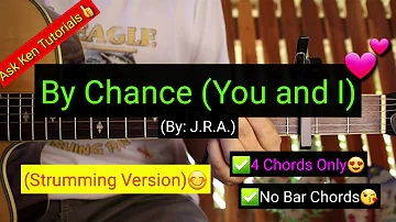 By Chance (You and I) - J.R.A. (Strumming Version) | (Super Easy Chords)