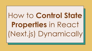 How to Control State Properties in React (Next.js) Dynamically