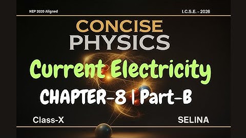 Class 10 ICSE Physics Chapter 8 | Current Electricity| Part B | Concise Physics