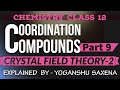 CRYSTAL FIELD THEORY | Part -2 | Coordination Compounds | Chemistry Class 12