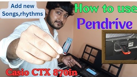 All about Pendrive connection in Casio CTX 870IN