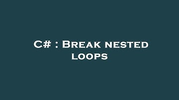 C# : Break nested loops