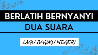 LAGU BAGIMU NEGERI - BERLATIH BERNYANYI 2 SUARA