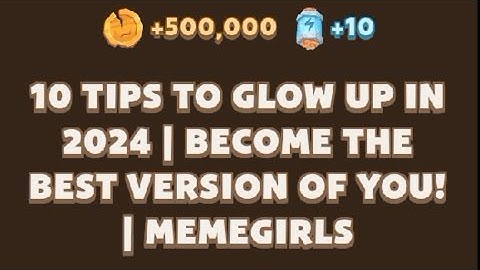 10 Tips to Glow Up in 2024 | Become The Best Version of You | Memefi Video Code