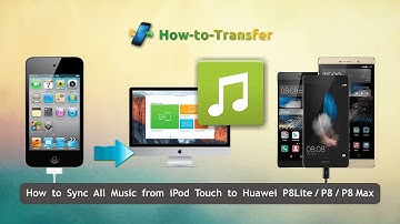 How to Sync All Music from iPod Touch to Huawei P8Lite / P8, Sync iPod Songs with Huawei P8 Max