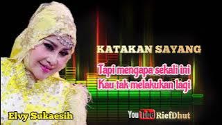 Katakan Sayang (Lyrics)_Elvy Sukaesih