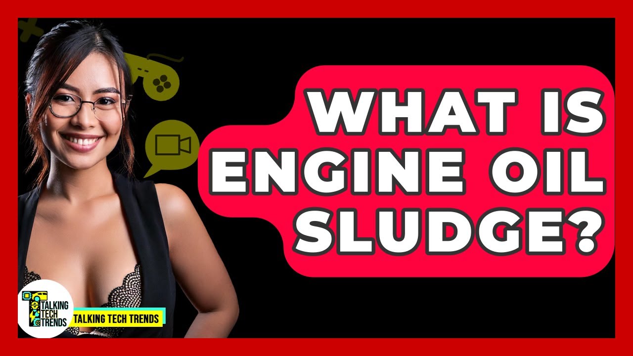 What Is Engine Oil Sludge? - Talking Tech Trends