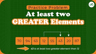 At Least Two Greater Elements | School Practice Problem | GeeksforGeeks School