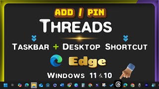 How to Add/Pin Threads.net Link/Icon to Desktop & Taskbar Toolbar with Microsoft Edge on Windows PC