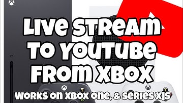 How To live Stream To YouTube From Xbox