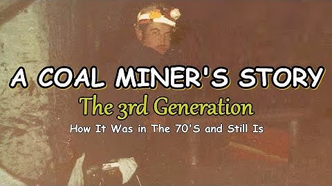 Coal Miners Story of how it was starting out in the 70
