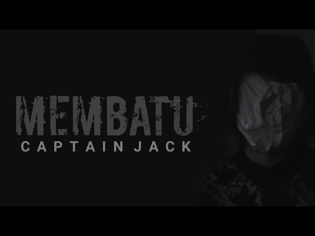 MEMBATU - CAPTAIN JACK (lirik video) FANSMADE class=