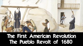 The First American Revolution - The Pueblo Revolt of 1680