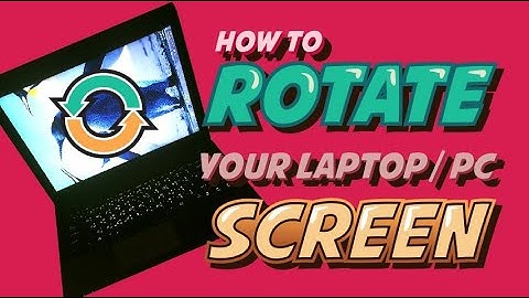 How to rotate a laptop or PC screen and flip your display sideways