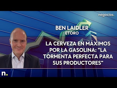 Ben Laidler: La cerveza en m&aacute;ximos por la gasolina: "La tormenta perfecta para sus productores"