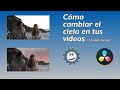 Cómo cambiar el cielo en tus vídeos - Módulo Fusion DaVinci Resolve