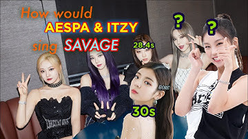 How would AESPA & ITZY sing "Savage" by Aespa (line distribution)