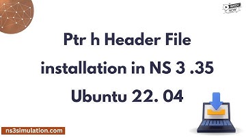 Ptr h Header File installation in NS 3 .35 Ubuntu 22. 04