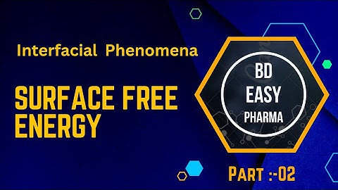 Interfacial Phenomena || Surface Free Energy || Part :- 02