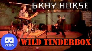 Wild Tinderbox at The Gray Horse Saloon - VR180 - 8/05/2022