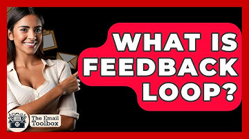 What Is Feedback Loop? - TheEmailToolbox.com
