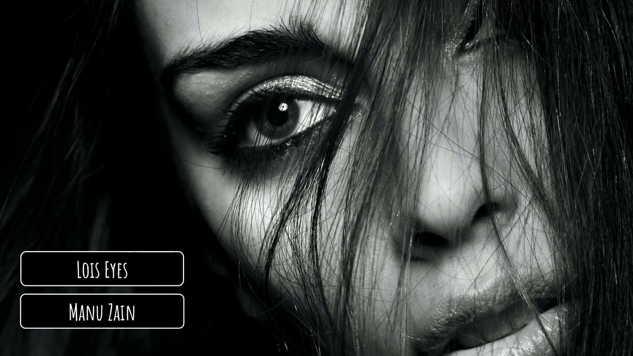 Manu Zain - Lois Eyes