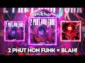 2 Phut Hon Funk X Blah Mashup MGD KhangMxne Nomi XD 2 Phut Hon Funk X Blah Mashup MGD KhangMxne Nomi XD