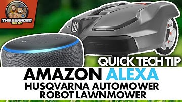 How to Integrate Amazon Alexa with Husqvarna Automower | Quick Tech Tip