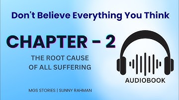 Chapter 2 – The Root Cause of All Suffering | Life-Changing Psychology Explained Simply
