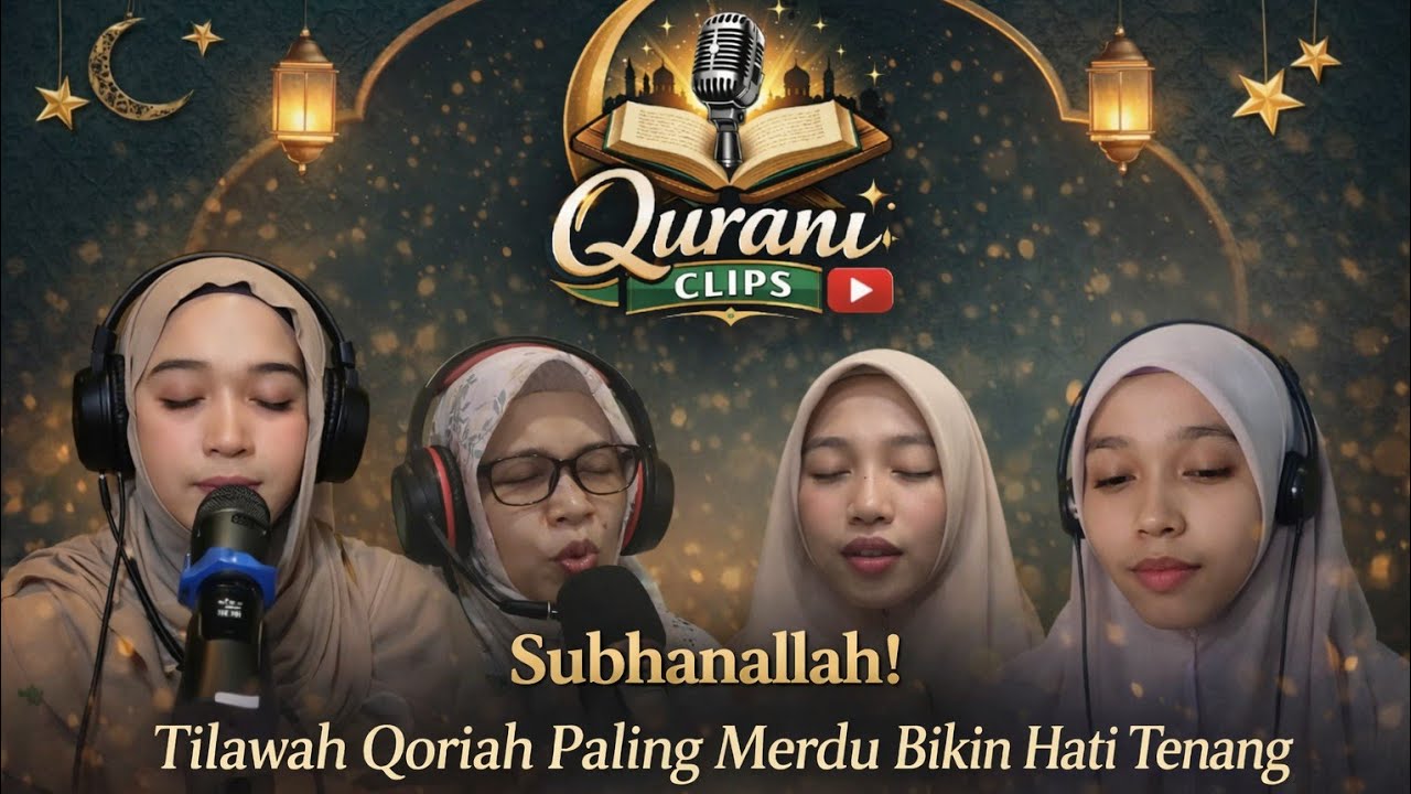 Live Tilawah Qoriah Al-Qur'an Merdu