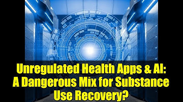 Unregulated Health Apps & AI: A Dangerous Mix for Substance Use Recovery?