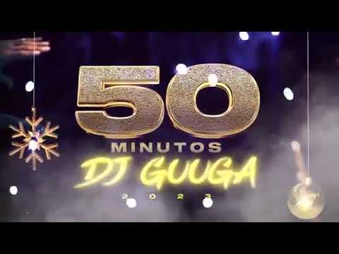 50 MINUTOS DE DJ GUUGA ( ESPECIAL 2023 )