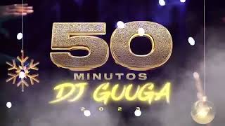 50 MINUTOS DE DJ GUUGA ( ESPECIAL 2023 )