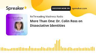 More Than One: Dr. Colin Ross on Dissociative Identities