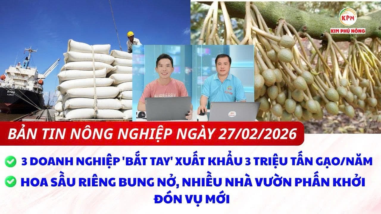 Bản tin nông nghiệp cuối tuần ngày 27/02/2026:  năm 2026 mùa mưa bắt đầu từ tháng 5, có mưa trái mùa