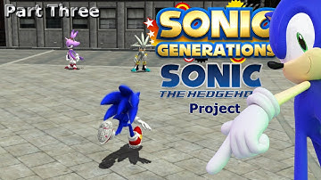 Sonic Generations: The STH2006 Project - Part Three