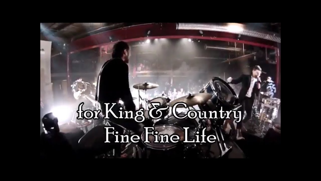 Fine Fine Life (Live) by for KING & COUNTRY (with Lyrics) YouTube