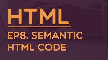 Learning HTML 5 : #8 Semantic HTML