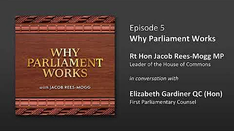 Why Parliament Works: S1 E5 - Elizabeth Gardiner Q...